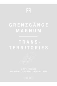 5. Fotofestival Mannheim-Ludwigshafen-Heidelberg  - Grenzgänge. Magnum Trans-Territories