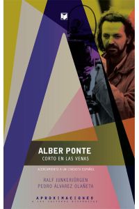 Alber Ponte, corto en las venas  - Acercamiento a un cineasta español.