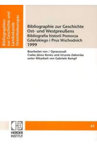 Bibliographie zur Geschichte Ost- und Westpreußens 1999  - Bibliografia historii Pomorza Gdanskiego i Prus Wschodnich