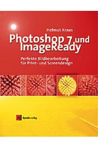 Photoshop 7 & ImageReady  - perfekte Bildbearbeitung für Print- und Screendesign