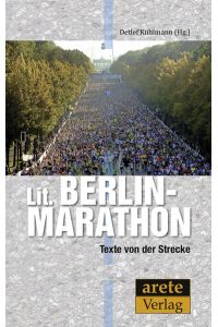 Lit. Berlin-Marathon  - Texte von der Strecke - eine Anthologie