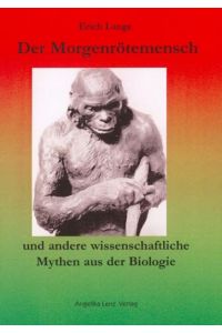 Der Morgenrötemensch  - Und andere wissenschaftliche Mythen aus der Biologie