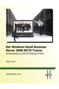 Der Windows Small Business Server 2008 MCTS Trainer- Vorbereitung zur MCTS-Prüfung 70-653