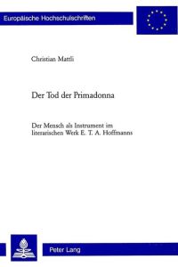 Der Tod der Primadonna  - Der Mensch als Instrument im literarischen Werk E. T. A. Hoffmanns