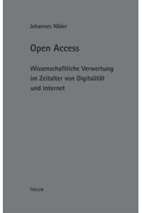 Open Access  - Wissenschaftliche Verwertung im Zeitalter von Digitalität und Internet