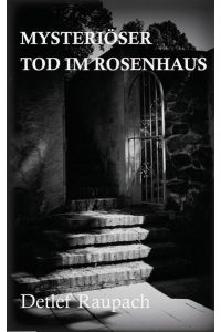 Mysteriöser Tod im Rosenhaus