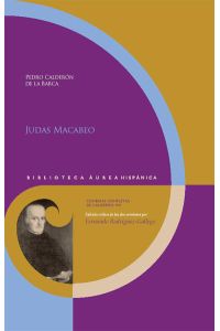 Judas Macabeo.   - Edición crítica de las dos versiones por Fernando Rodríguez- Gallego