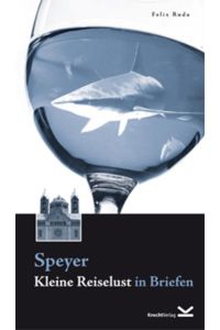 Speyer - Kleine Reiselust in Briefen