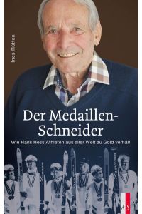 Der Medaillen-Schneider  - Wie Hans Hess Athleten aus aller Welt zu Gold verhalf