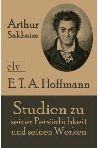 E. T. A. Hoffmann  - Studien zu seiner Persönlichkeit und seinen Werken