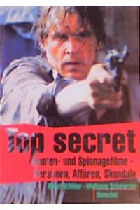 Top secret  - Agenten- und Spionagefilme - Personen, Affären, Skandale