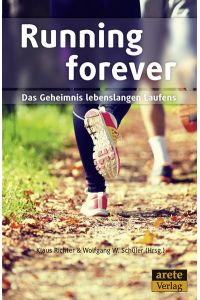 Running forever  - Das Geheimnis lebenslangen Laufens