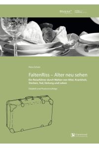 FaltenRiss - Alter neu sehen  - Didaktik und Praxisvorschläge