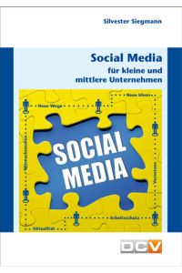 Social Media für kleine und mittlere Unternehmen  - Grundlagen für den Umgang mit Facebook, Twitter & Co.