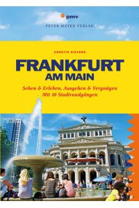 Frankfurt am Main  - Sehen & Erleben, Ausgehen & Vergnügen. Mit 10 Stadtrundgängen