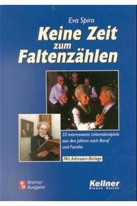 Keine Zeit zum Faltenzählen. Bremer Edition  - 33 interessante Lebensbeispiele, Reportagen aus den Jahren nach Beruf und Familie. Bremen-Ausgabe