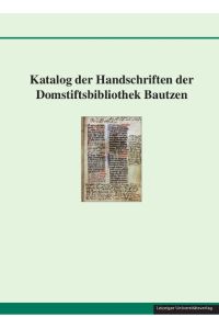 Katalog der Handschriften der Domstiftsbibliothek Bautzen