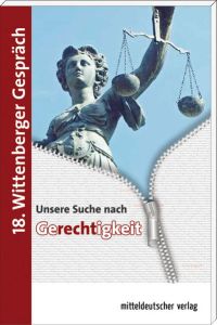 Unsere Suche nach Gerechtigkeit  - 18. Wittenberger Gespräch