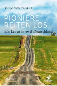 Pioniere reiten los  - Ein Leben in zwei Deutschland