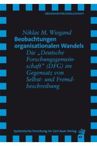 Beobachtungen organisationalen Wandels  - Die Deutsche Forschungsgemeinschaft (DFG) im Gegensatz von Selbst- und Fremdbestimmung