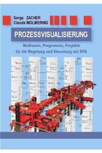 Prozessvisualisierung  - Methoden, Programme, Projekte für die Regelung und Steuerung mit SPS