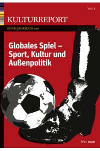Globales Spiel  - Sport, Kultur und Außenpolitik - Kulturreport EUNIC-Jahrbuch 2016