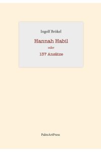 Hannah Habil oder 137 Ansätze  - Miniaturen