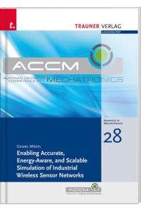 Enabling Accurate, Energy-Aware, and Scalable Simulation of Industrial Wireless Sensor Networks,   - Schriftenreihe Advances in Mechatronics, Band 28