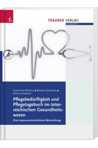 Pflegebedürftigkeit und Pflegetagebuch im österreichischen Gesundheitswesen - Eine ressourcenorientierte Betrachtung
