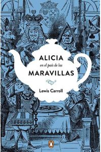 Alicia en el país de las maravillas. Edición conmemorativa / Alice`s Adventures in Wonderland (Penguin Clásicos)