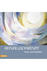 Heiner Gschwendt  - Maler und Graphiker