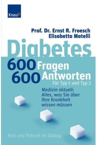 Diabetes - 600 Fragen, 600 Antworten für Typ 1 und Typ 2: Medizin aktuell: Alles, was Sie über Ihre Krankheit wissen müssen; Arzt und Patient im Dialog