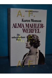 Alma Mahler-Werfel : die unbezähmbare Muse  - [Aus d. Engl. übertr. von Renate Zeschitz] / Heyne-Bücher / 12 / Heyne-Biographien Nr. 129