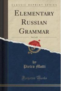 Motti, P: Elementary Russian Grammar, Vol. 1 of 2 (Classic R