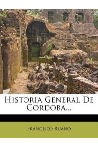 Historia General De Cordoba. . .