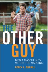 The Other Guy  - Media Masculinity Within the Margins
