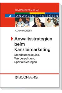 Anwaltsstrategien beim Marketing  - Mandantenakquise, Werberecht und Spezialisierung