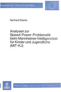Analysen zur Speed-Power-Problematik beim Mannheimer Intelligenztest für Kinder und Jugendliche (MIT - KJ)