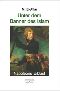 Unter dem Banner des Islam  - Napoleons Erblast