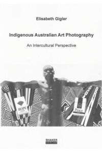 Indigenous Australian Art Photography  - An Intercultural Perspective