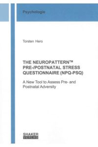 THE NEUROPATTERN TM PRE-/POSTNATAL STRESS QUESTIONNAIRE (NPQ-PSQ)  - A New Tool to Assess Pre- and Postnatal Adversity