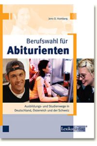 Berufswahl für Abiturienten  - Ausbildungs- und Studienwege in Deutschland, Österreich und der Schweiz