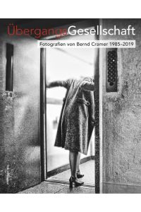 Übergangsgesellschaft  - Fotografien von Bernd Cramer 1985–2019
