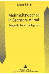 Mehrheitswechsel in Sachsen-Anhalt  - Modellfall oder Sackgasse?