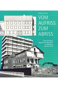 Vom Aufriss zum Abriss Band 3  - Dokumentation abgerissener Bauwerke in Oldenburg 2010 bis 2013