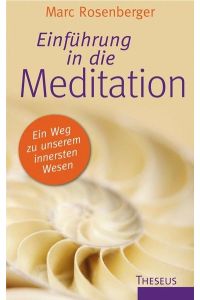 Einführung in die Meditation  - Ein Weg zu unserem innersten Wesen