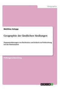 Geographie der ländlichen Siedlungen: Zusammenfassungen von Buchtexten und Artikeln zur Vorbereitung auf das Staatsexamen
