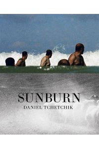 Daniel Tchetchik: SunBurn  - Middle Eastern heat, a lost time and reality