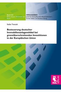 Besteuerung deutscher Immobilienanlagevehikel bei grenzüberschreitenden Investitionen in der Europäischen Union