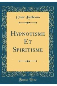 Hypnotisme Et Spiritisme (Classic Reprint)